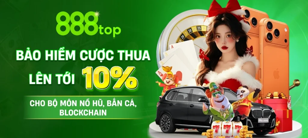 Bảo hiểm cược thua lên tới 10% cho bộ môn nổ hũ, bắn cá, blockchain